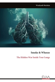 Paperback Smoke & Wheeze: The Hidden War Inside Your Lungs Book