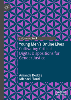 Hardcover Young Men's Online Lives: Cultivating Critical Digital Dispositions for Gender Justice Book