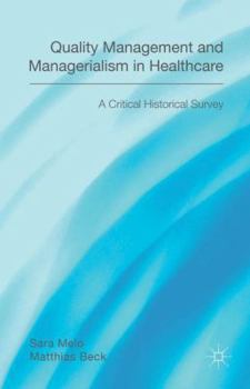 Hardcover Quality Management and Managerialism in Healthcare: A Critical Historical Survey Book