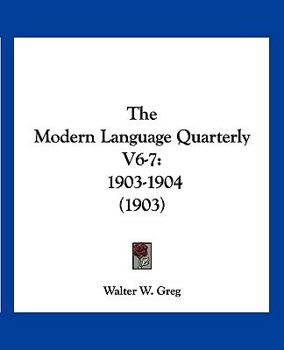 Paperback The Modern Language Quarterly V6-7: 1903-1904 (1903) Book