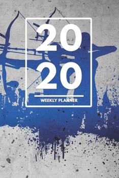 2020 Weekly Planner: Weekly Monthly Planner Calendar Appointment Book For 2020 6" x 9" - Bow And Arrow Archery Edition (2020 Weekly Planners)