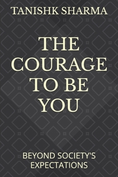 Paperback The Courage to Be You: Beyond Society's Expectations Book