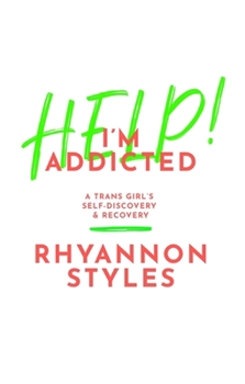 Paperback Help! I'm Addicted: A Trans Girl's Self-Discovery and Recovery Book