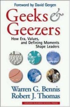 Hardcover Geeks and Geezers: How Era, Values and Defining Moments Shape Leaders Book
