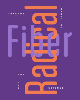 Paperback Radical Fiber: Threads Connecting Art and Science Book