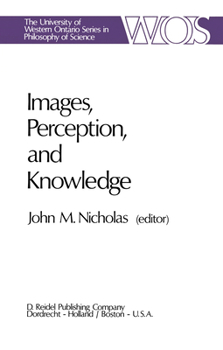 Hardcover Images, Perception, and Knowledge: Papers Deriving from and Related to the Philosophy of Science Workshop at Ontario, Canada, May 1974 Book