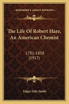 Paperback The Life Of Robert Hare, An American Chemist: 1781-1858 (1917) Book