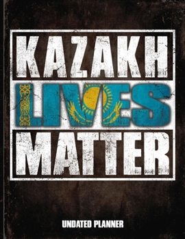 Kazakh Lives Matter Undated Planner: Kazakhstan Flag Personalized Vintage Gift for Coworker Friend  Planner Daily Weekly Monthly Undated Calendar Organizer Journal