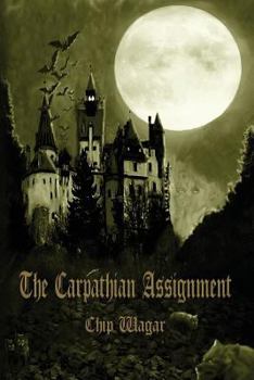 Paperback The Carpathian Assignment: The True History of the Apprehension and Death of Dracula Vlad Tepes, Count and Voivode of the Principality of Transyl Book