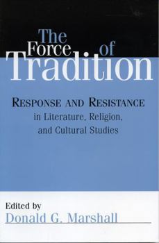 Paperback The Force of Tradition: Response and Resistance in Literature, Religion, and Cultural Studies Book