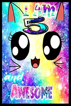 I am 5 and Awesome: Unicorn Journal A Happy Birthday 4 Years Old Unicorn Journal Notebook for Kids, Birthday Unicorn Journal for Girls / 4 Year Old Birthday Gift for Girls!