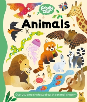 Hardcover Curiosity Club: Animals: Over 250 Amazing Facts about the Animal Kingdom Book