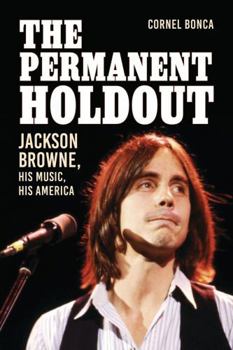 Paperback The Permanent Holdout: Jackson Browne, His Music, His America Book