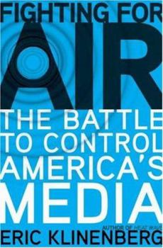 Hardcover Fighting for Air: The Battle to Control America's Media Book