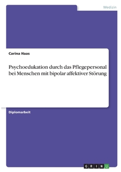 Paperback Psychoedukation durch das Pflegepersonal bei Menschen mit bipolar affektiver Störung [German] Book