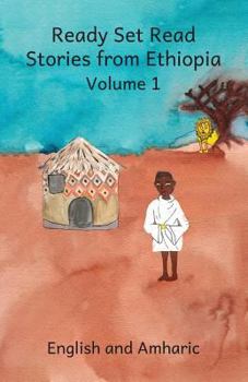 Ready Set Read Stories from Ethiopia in English and Amharic (Volume 1)