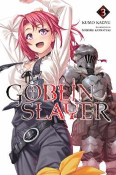 Goblin Slayer, Vol. 3 - Book #3 of the Goblin Slayer Light Novel