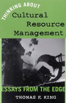Paperback Thinking About Cultural Resource Management: Essays from the Edge Book