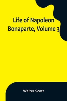 Paperback Life of Napoleon Bonaparte, Volume 3 Book