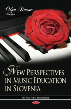 Hardcover New Perspectives in Music Education in Slovenia (Fine Arts, Music and Literature: Education in a Competitive and Globalizing World) Book