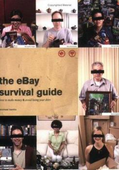 Paperback The Ebay Survival Guide: How to Make Money and Avoid Losing Your Shirt Book