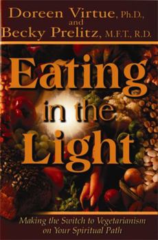 Paperback Eating in the Light: Making the Switch to Vegetarianism on Your Spiritual Path Book