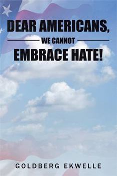 Paperback Dear Americans, We Cannot Embrace Hate! Book
