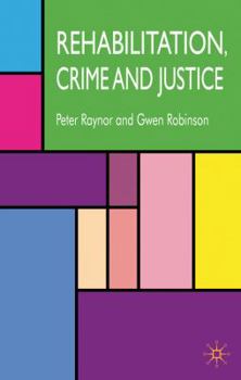 Paperback Rehabilitation, Crime and Justice Book