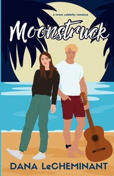 Moonstruck: A Sweet Celebrity Romance (Starstruck Love Stories) - Book #1 of the Starstruck Love Stories