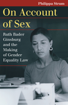 Paperback On Account of Sex: Ruth Bader Ginsburg and the Making of Gender Equality Law Book