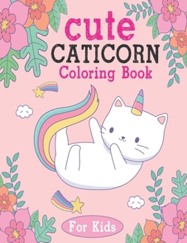 Paperback Cute Caticorn Coloring Book: Cat Lover Activity Book for Kids Ages 2-8 Book