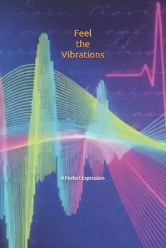 Paperback Feel the Vibrations: A Perfect Expression of Poetic Lyrics Book