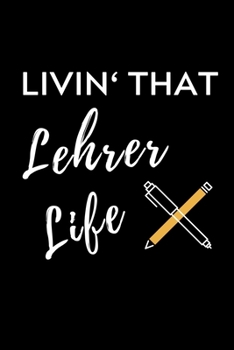 LIVIN‘ THAT LEHRER LIFE: A5 Geschenkbuch PUNKTIERT für Lehramt Studenten | Geschenkidee zum Geburtstag | Studienbeginn | Erstes Semester | Schulabschluss | Lehrer | Abitur (German Edition)