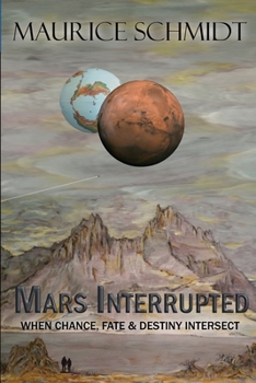Paperback Mars Interrupted: When Chance, Fate and Destiny Intersect Book