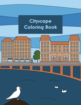 Cityscape Coloring Book: Cityscape Coloring book, for coloring architectural buildings and cities