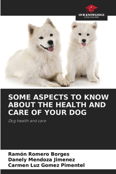 Paperback Some Aspects to Know about the Health and Care of Your Dog Book