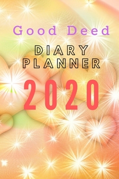 Good Deed Diary planner 2020: Journal Gratitude weekly daily planner notes