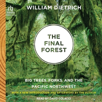 The Final Forest: Big Trees, Forks, and the Pacific Northwest