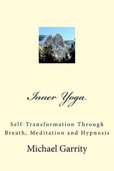 Paperback Inner Yoga: Self-Transformation Through Breath, Meditation and Hypnosis Book