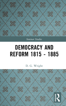 Hardcover Democracy and Reform 1815 - 1885 Book