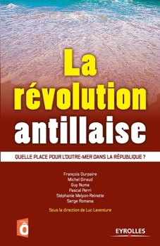 Paperback La révolution antillaise: Quelle place pour l'outre-mer dans la République ? [French] Book