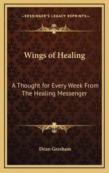 Hardcover Wings of Healing: A Thought for Every Week From The Healing Messenger Book
