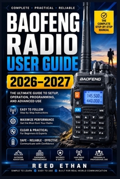 Paperback Baofeng Radio User Guide 2026-2027: The Complete Programming, Operation & Troubleshooting Reference for Ham, Emergency & Outdoor Communicators Book
