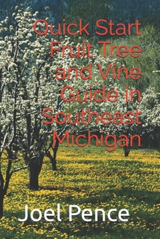 Paperback Quick Start Fruit Tree and Vine Guide in Southeast Michigan Book