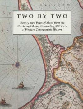 Paperback Two by Two: Twenty-Two Pairs of Maps from the Newberry Library Illustrating 500 Years of Western Cartographic History Book