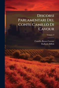 Paperback Discorsi Parlamentari Del Conte Camillo Di Cavour; Volume 8 [Italian] Book