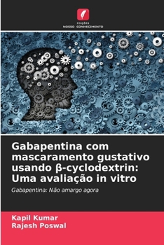 Paperback Gabapentina com mascaramento gustativo usando &#946;-cyclodextrin: Uma avaliação in vitro [Portuguese] Book