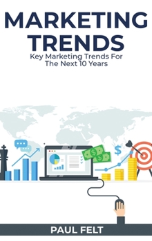 Hardcover Marketing Trends: Key Marketing Trends for the Next 10 Years Book