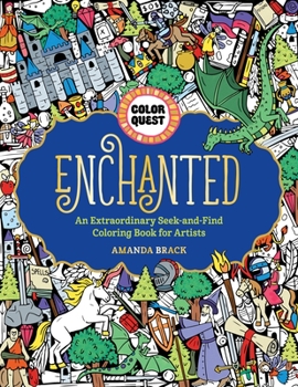 Paperback Color Quest: Enchanted: An Extraordinary Seek-And-Find Coloring Book for Artists Book