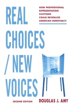 Paperback Real Choices / New Voices: How Proportional Representation Elections Could Revitalize American Democracy Book